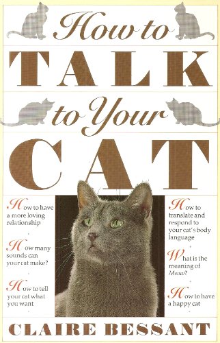 How to Talk to Your Cat - The Secret of How to Make Your Favourite Pet