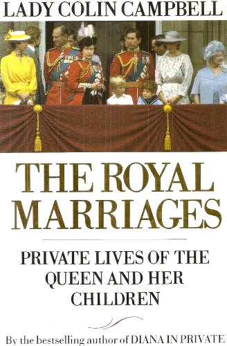 The Royal Marriages: Private Lives of the Queen and Her Children