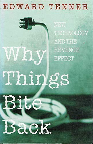 Why Things Bite Back: New Technology and the Revenge Effect