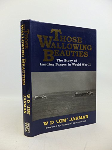 Those Wallowing Beauties: Story of Landing Barges in World War II