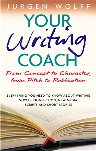 Your Writing Coach: From Plot to Pitch to Publication