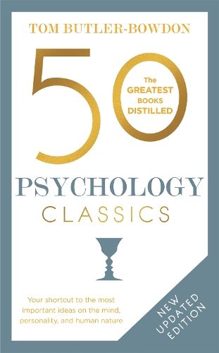 50 Psychology Classics: Your shortcut to the most important ideas on the mind, personality, and human nature