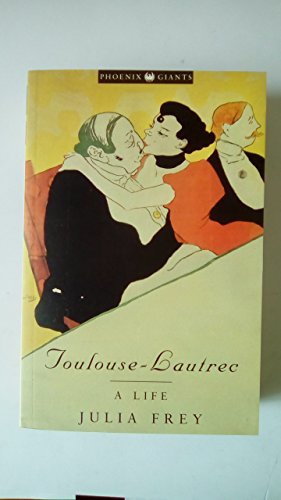 Toulouse-Lautrec: A Life