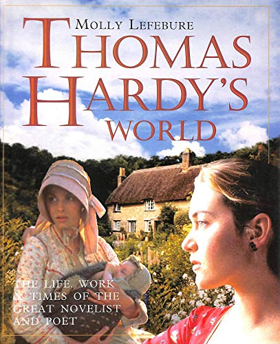 Thomas Hardy's World: His Life, Times and Works