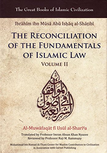 The Reconciliation of the Fundamentals of Islamic Law: Volume II