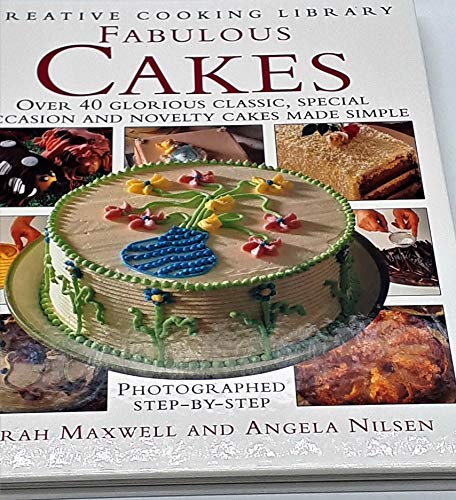 Fabulous Cakes: Over 40 Glorious Classic, Special Occasion and Novelty
