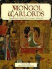 The Mongol Warlords: Genghis Khan, Kublai Khan, Hulegu, Tamerlane