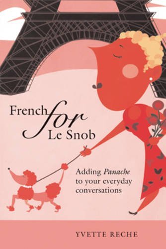 French for Le Snob: Adding Panache to Your Everyday Conversations