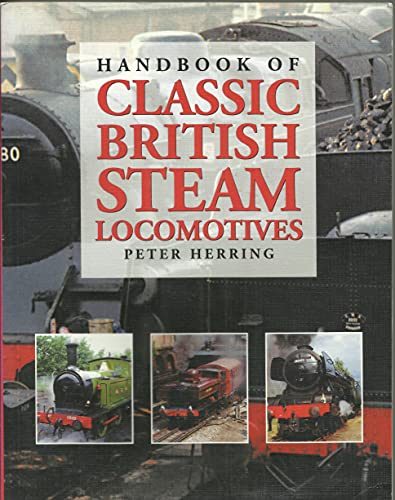 Handbook of Classic British Steam Locomotives