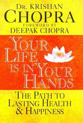 Your Life is in Your Hands: The Path to Lasting Health and Happiness