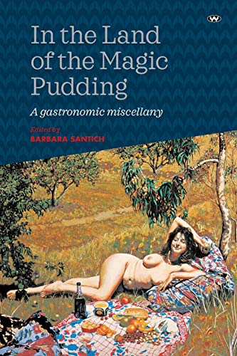 In the Land of the Magic Pudding: A Gastronomic Miscellany
