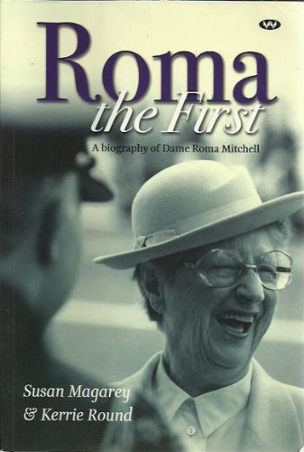 Roma the First: A Biography of Dame Roma Mitchell