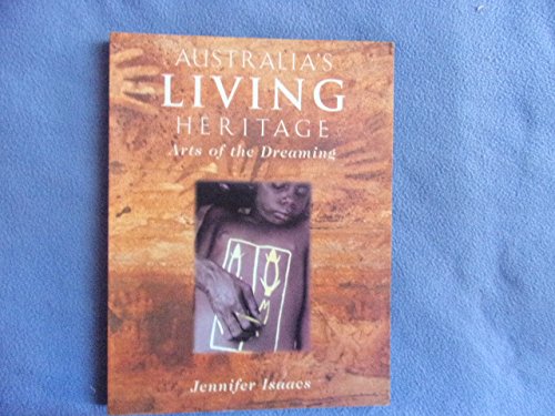 Australia's Living Heritage: Arts of the Dreaming: Arts of the Dreaming.