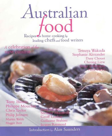 Australian Food: Recipes for Home Cooking by Australia's Leading Chefs and Food Writers