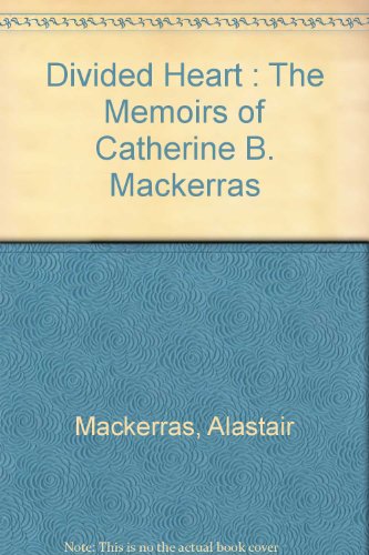Divided Heart: The Memoirs of Catherine B. Mackerras