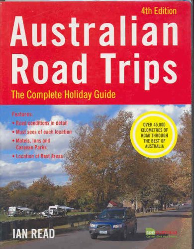 Australian Road Trips: The Complete Holiday Guide: 2005