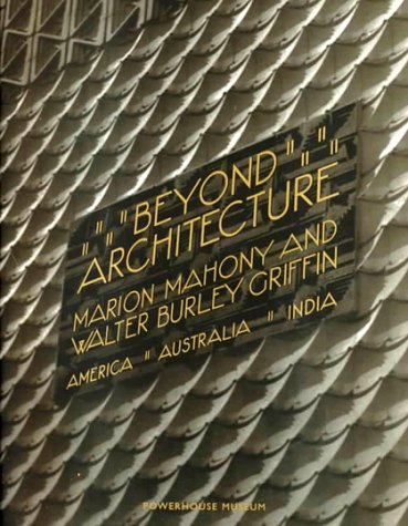 Beyond Architecture: Marion Mahony and Walter Burley Griffin -