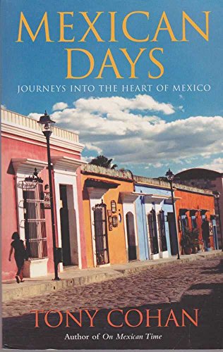 Mexican Days: Journeys into the Heart of Mexico
