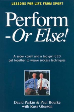 Perform or Else!: Lessons for Life from Sport