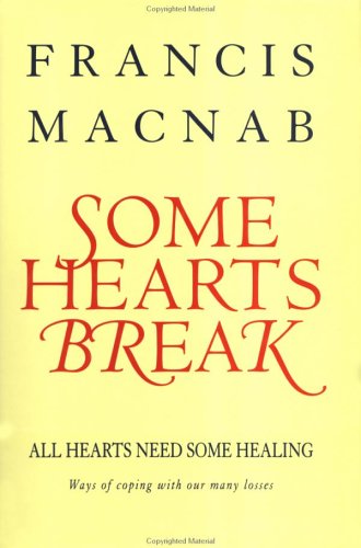 Some Hearts Do Break: Ways of Coping with Our Many Losses