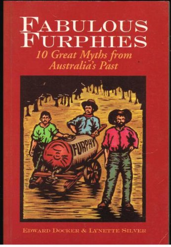 Fabulous Furphies: Ten Great Myths of Australia's Past