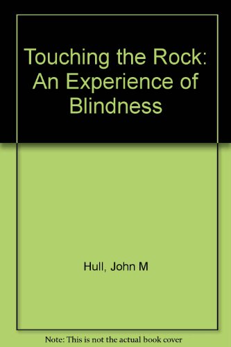 Touching the Rock: An Experience of Blindness