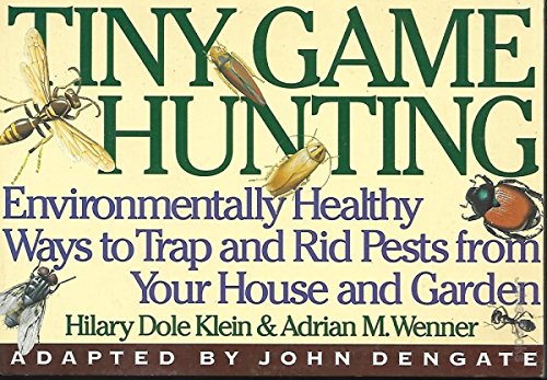 Tiny Game Hunting: Environmentally Healthy Ways to Trap and Rid the Pests ...