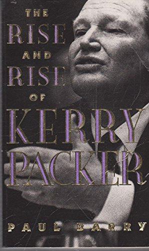 Rise & Rise Of Kerry Packer