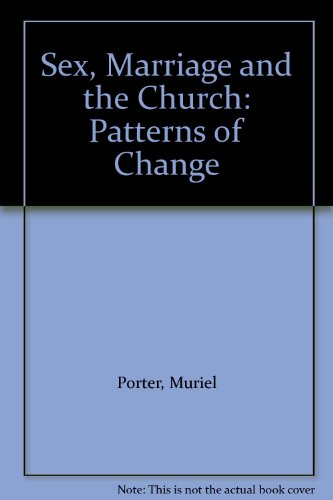 Sex, Marriage and the Church: Patterns of Change