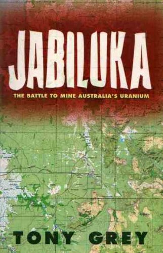 Jabiluka : the Battle to Mine Australia's Uranium