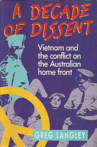 A Decade of Dissent: Vietnam and the Conflict on the Australian