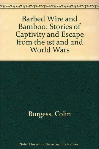 Barbed Wire and Bamboo: Stories of Captivity and Escape from the 1st