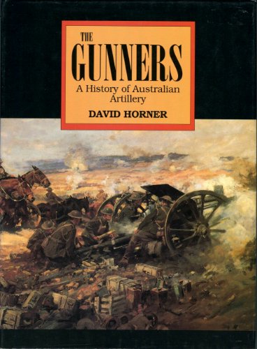 The Gunners: A History of Australian Artillery