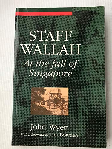 Staff Wallah: At the Fall of Singapore