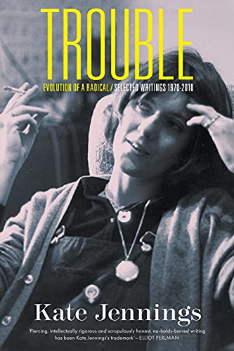 Trouble: Evolution of a Radical / Selected Writings 1970-2010