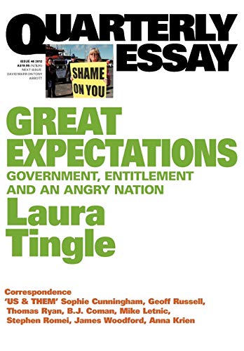 Great Expectations: Government, Entitlement and an Angry Nation: Quarterly Essay 46