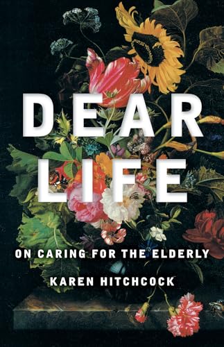 Dear Life: On Caring for the Elderly