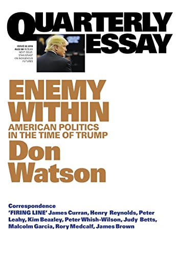 Enemy Within: American Politics in the Time of Trump: Quarterly Essay 63