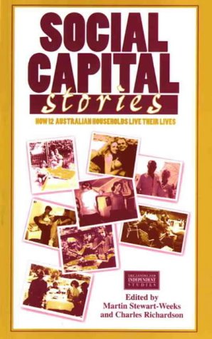 Social Capital Stories: How 12 Australian Households Live Their Lives: How 12 Australian Households Live Their Lives