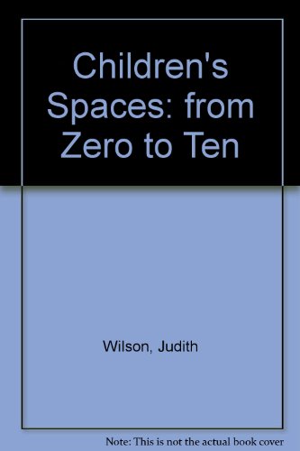 Children's Spaces: from Zero to Ten