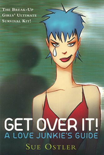 Get Over it!: A Love Junkie's Guide