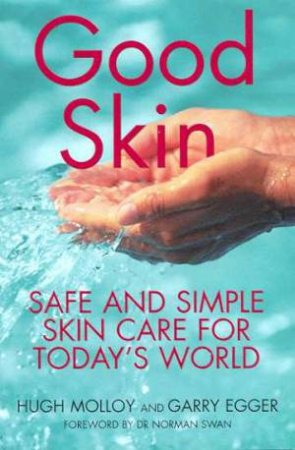 Good Skin: Safe and Simple Skincare for Today's World