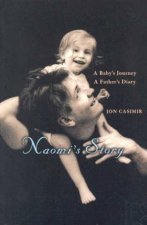 Naomi'S Story: A Baby's Journey. a Father's Diary