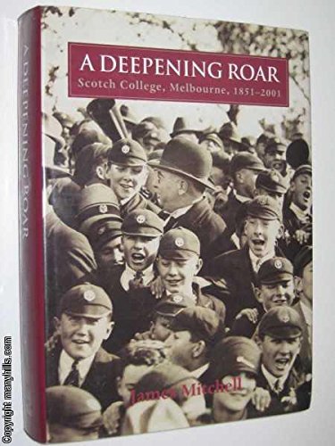 A Deepening Roar: A History of Scotch College, Melbourne, 1851-2001