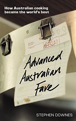 Advanced Australian Fare: How Australian Cooking Became the World's Best