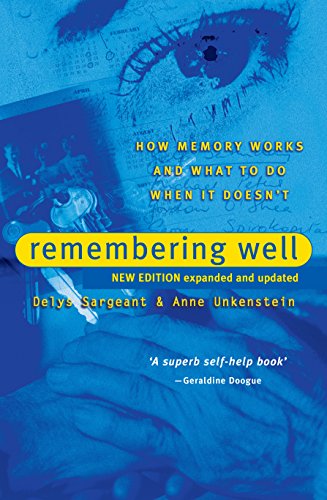 Remembering Well: How memory works and what to do when it doesn't