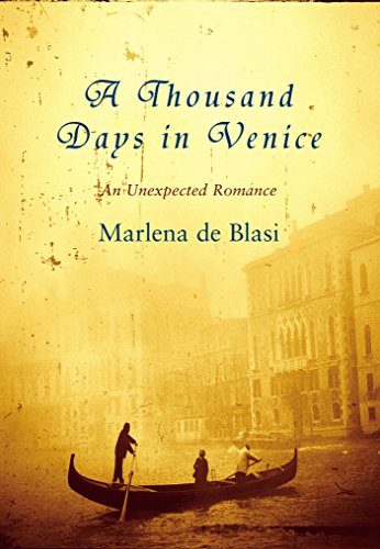 A Thousand Days in Venice: An Unexpected Romance