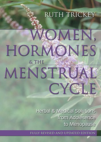 Women, Hormones & the Menstrual Cycle: Herbal and Medical Solutions from Adolescence to Menopause