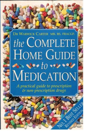 The Complete Home Guide to Medication: A Practical Guide to
