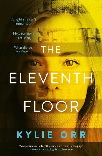 The Eleventh Floor: a darkly compelling and twisty psychological drama from a talented new Australian author. Perfect for readers who love SALLY HEPWORTH, PIP DRYSDALE and ADELE PARKS